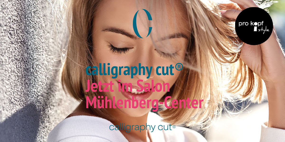 calli­graphy cut® jetzt im Salon Mühlen­berg-Center